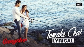 Tomake Chai Lyrical Video  Gangster  Yash  Mimi  Arijit Singh  2016 [upl. by Silberman487]