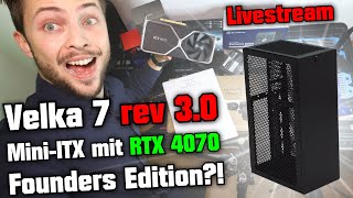 Velka 7 rev 30 😲 MiniITX mit RTX 4070 Founders Edition Ich baue einen SFF Gaming PC 🔴 Livestream [upl. by Arocet]