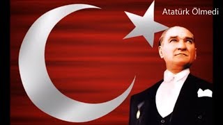 Atatürk Ölmedi Şarkısı  ATATÜRK ŞARKILARI [upl. by Yared]