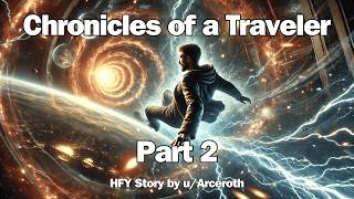 Chronicles of a Traveler  Part 2  HFY Reddit SciFi Series [upl. by Noteloc]