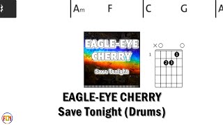 EAGLE EYE CHERRY Save Tonight DRUMS FCN GUITAR CHORDS amp LYRICS [upl. by Sparkie]