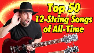 The Definitive 12String Video The 50 Greatest Songs Ever [upl. by Schlessel877]