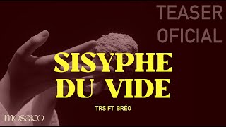 Sisyphe du vide  TRS ft BRÉO  Teaser Oficial [upl. by Eiblehs]