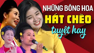 Những Bông Hoa Của Làng Chèo  Xinh Đẹp Hát Chèo Hay Ai Nghe Cũng MÊ SAY [upl. by Lladnor]