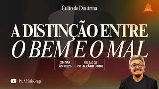 CULTO DE DOUTRINA A DISTINÇÃO ENTRE O BEM E O MAL [upl. by Drandell]