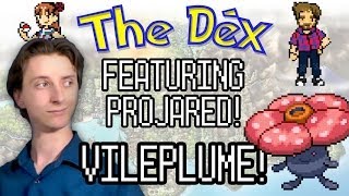 The Dex feat ProJared Vileplume Episode 36 [upl. by Anerres31]