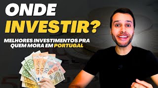 MELHORES INVESTIMENTOS EM PORTUGAL  ONDE INVESTIR [upl. by Ahsei]