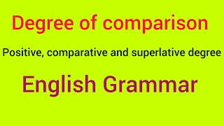 Degree of comparison  positive comparative superlative in English grammar Degree in English [upl. by Cecilla]