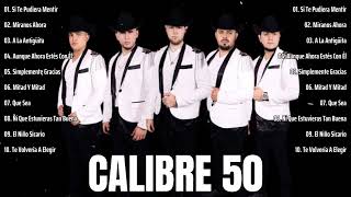 Calibre 50 Mix Grandes Éxitos 2024  Las 15 Mejores Canciones de Calibre 50 Álbum Completo 2024 [upl. by Joelly]