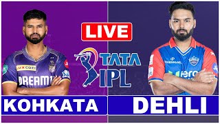 Live KKR Vs DC Match 47 Kolkata  IPL Live Scores amp Commentary  IPL 2024  1st innings [upl. by Martsen339]