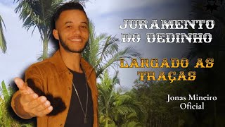 JURAMENTO DO DEDINHO  LARGADO AS TRAÇAS  O melhor da musica Sertaneja [upl. by Treble]