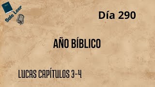 Año Bíblico Día 290  Lucas Capítulos 34  Lectura de la Biblia en un año [upl. by Nnyre]