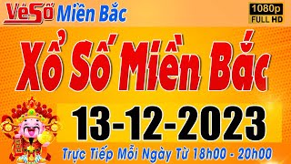 Trực Tiếp Xổ Số Miền Bắc Hôm Nay Ngày 13122023  Kết Quả Xổ Số Miền Bắc Hôm Nay Ngày 13 Tháng 12 [upl. by Arbmat]