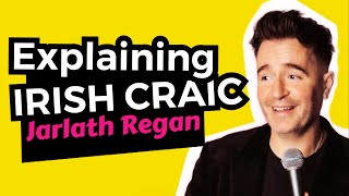 Irish quotCraicquot Explained  Jarlath Regan  Standup Comedy Ireland [upl. by Elmaleh]