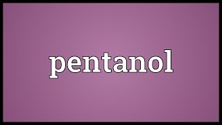 Pentanol Meaning [upl. by Aekim971]