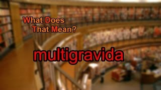 What does multigravida mean [upl. by Aillimac430]