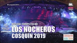 LOS NOCHEROS  Recital Completo HD  Cosquín 2019 [upl. by Elocim494]