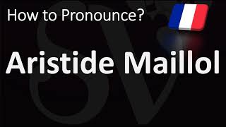 How to Pronounce Aristide Maillol [upl. by Atil]