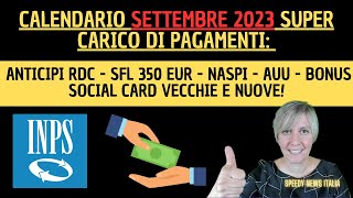 CALENDARIO SETTEMBRE 2023 SUPER CARICO DI PAGAMENTI ANTICIPI RDC SFL 350 EUR NASPI AUU BONUS [upl. by Cuda299]