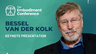 Bessel van der Kolk  The Body Keeps the Score  Keynote Presentation from The Embodiment Conference [upl. by Enilaf]