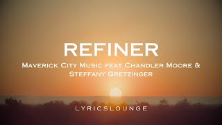 quotRefiner Lyrics Maverick City feat Chandler Moore amp Steffany Gretzingerquot [upl. by Canon]