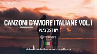 Mix  CANZONI ROMANTICHE ITALIANE Vol1 by Topsify Italia [upl. by Taima]