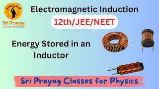 Electromagnetic Induction  Energy Stored in an Inductor I Class12th Physics I Jee Neet amp Cbse [upl. by Yeung715]