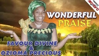 Sis Favour Divine amp Ozioma Precious  Wonderful Praise  Nigerian Gospel Music [upl. by Paderna]