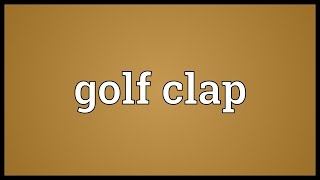 Golf clap Meaning [upl. by Murtha]