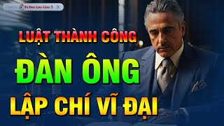 Luật Bất Biến Của Đàn Ông Lập Trí Vĩ Đại  Một Bước Đến Thành Công Và Giàu Có  Tư Duy Làm Giàu [upl. by Ainesy]