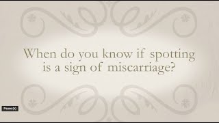 When do you know if spotting is a sign of a miscarriage [upl. by Asp141]