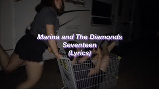 Marina and The Diamonds  Seventeen  Lyrics [upl. by Khano]