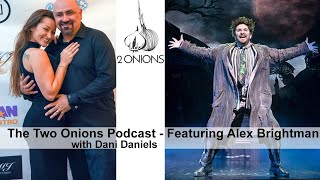 The Two Onions Podcast with Dani Daniels  Featuring Alex Brightman [upl. by Ghassan]