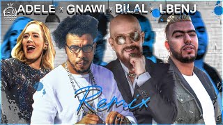 LBENJ X GNAWI X CHEB BILAL X ADELE REMIX PROD BY DJ HAKIM [upl. by Fortunio]