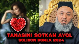 JINSIY ALOQA UCHUN OZ TANASINI SOTKAN AYOL XIYONATKOR ER XIYONAT OQIBATLARI SOLIHON DOMLA 2024 [upl. by Avitzur]