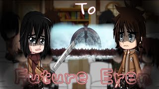 Past AOT reacts to future Eren  AOT [upl. by Ailenroc271]