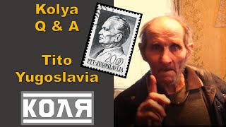 Kolya Q amp A  About Tito and Yugoslavia [upl. by Kawasaki]