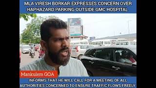 MankulemGOA MLA Viresh Borkar raises concern over haphazard parking outside GMC hospital [upl. by Yllut]