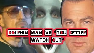 Dolphin Man VS “You Better Watch Out” [upl. by Zachery104]