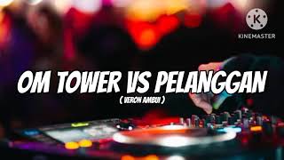 COVERDJ OM TOWER VS PELANGGAN VERON AMBUI NEW [upl. by Leak548]