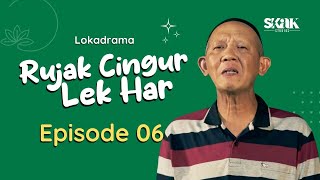 RUJAK CINGUR LEK HAR  EPISODE 6  LOKADRAMA [upl. by Isia218]