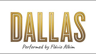 Dallas Theme Song Performed by Flavio Albim [upl. by Alyakcim]