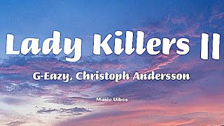 GEazy  Lady Killers ll Lyrics Christoph Andersson [upl. by Enortna]