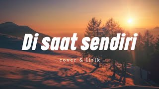 DI SAAT SENDIRI Dadali cover amp lirik Dila Fadila [upl. by Bithia]