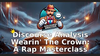 Discourse Analysis Wearin the Crown A RAP Breakdown [upl. by Wasson746]