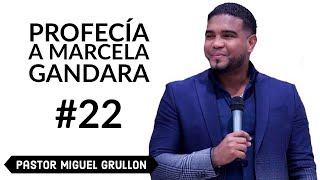 MARCELA GANDARA DIOS LE DA UNA PALABRA PROFETICA A TRAVES DE MIGUEL GRULLON [upl. by Asylla]