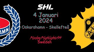 OSKARSHAMN VS SKELLEFTEÅ  4 JANUARI 2024  HIGHLIGHTS  SHL [upl. by Kahle466]