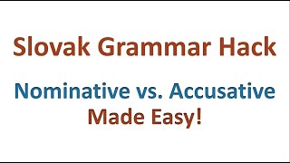 Slovak Grammar Hack Nominative vs Accusative Made Easy [upl. by Ecille]