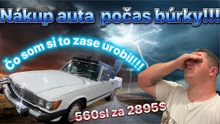 Nákup nešťastnej 560SL počas búrky Auto za 2895 [upl. by Aliuqat]