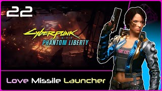 PHANTOM LIBERTY Cyberpunk 2077 22 Love Missile Launcher [upl. by Dumm]